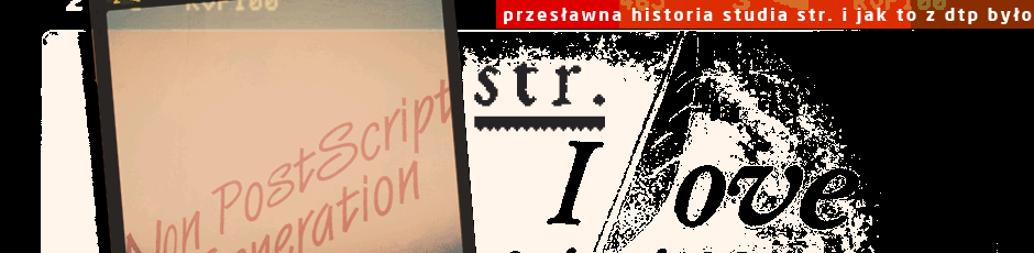 przesławna historia studia str. i jak to z dtp było